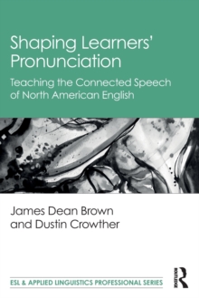 Image for Shaping learners' pronunciation  : teaching the connected speech of North American English