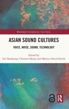 Asian Sound Cultures: Voice, Noise, Sound, Technology