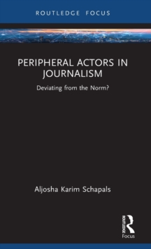 Peripheral Actors in Journalism: Deviating from the Norm?