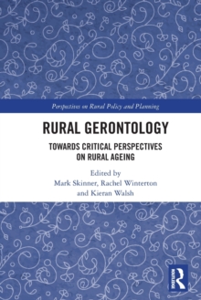 Rural Gerontology: Towards Critical Perspectives on Rural Ageing