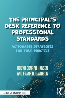 The Principal’s Desk Reference to Professional Standards: Actionable Strategies for Your Practice