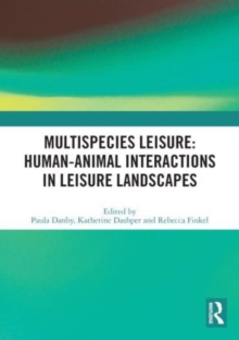 Multispecies Leisure: Human-Animal Interactions in Leisure Landscapes