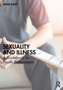 Sexuality and Illness: A Guidebook for Health Professionals