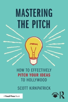 Mastering the Pitch: How to Effectively Pitch Your Ideas to Hollywood