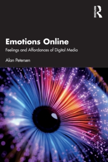 Emotions Online: Feelings and Affordances of Digital Media