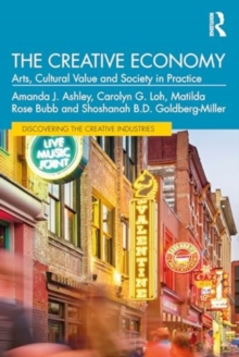 The Creative Economy: Arts, Cultural Value and Society in Practice