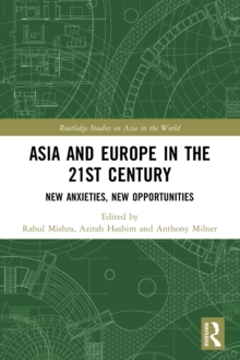 Asia and Europe in the 21st Century: New Anxieties, New Opportunities