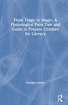Image for From tragic to magic  : a phonological fairy tale and guide to prepare children for literacy