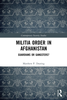 Militia Order in Afghanistan: Guardians or Gangsters?