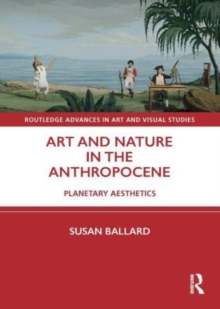 Art and Nature in the Anthropocene: Planetary Aesthetics