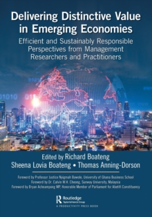 Delivering Distinctive Value in Emerging Economies: Efficient and Sustainably Responsible Perspectives from Management Researchers and Practitioners