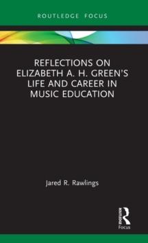 Reflections on Elizabeth A. H. Green's Life and Career in Music Education