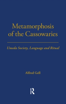 Metamorphosis of the Cassowaries: Umeda Society, Language and Ritual Volume 51