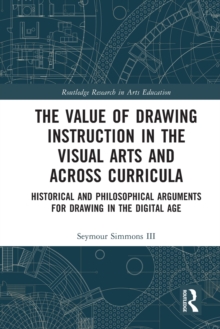 Image for The Value of Drawing Instruction in the Visual Arts and Across Curricula
