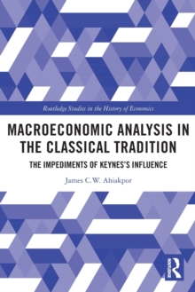 Image for Macroeconomic analysis in the classical tradition  : the impediments of Keynes's influence