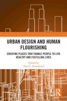 Image for Urban design and human flourishing  : creating places that enable people to live healthy and fulfilling lives
