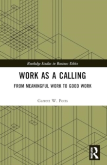 Work as a Calling: From Meaningful Work to Good Work