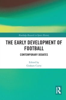 The Early Development of Football: Contemporary Debates