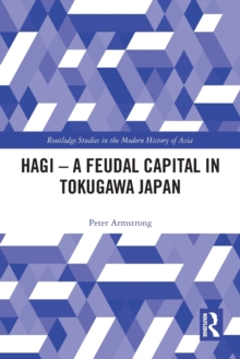 Hagi - A Feudal Capital in Tokugawa Japan