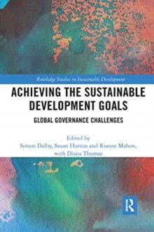 Image for Achieving the sustainable development goals  : global governance challenges