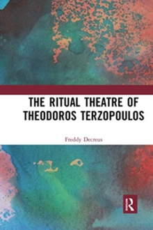 The Ritual Theatre of Theodoros Terzopoulos