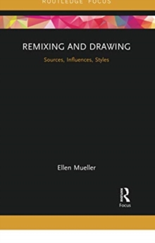 Image for Remixing and drawing  : sources, influences, styles
