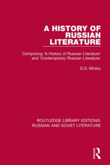 A History of Russian Literature: Comprising ‘A History of Russian Literature’ and ‘Contemporary Russian Literature’