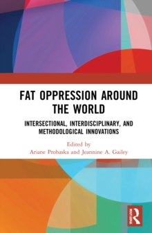 Fat Oppression around the World: Intersectional, Interdisciplinary, and Methodological Innovations