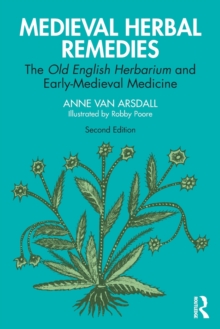 Medieval Herbal Remedies: The Old English Herbarium and Early-Medieval Medicine