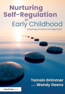 Image for Nurturing self-regulation in early childhood  : adopting an ethos and approach