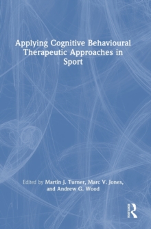 Image for Applying Cognitive Behavioural Therapeutic Approaches in Sport