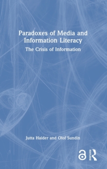 Image for Paradoxes of media and information literacy  : the crisis of information