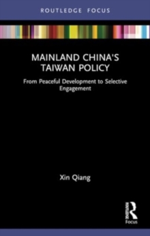 Mainland China’s Taiwan Policy: From Peaceful Development to Selective Engagement