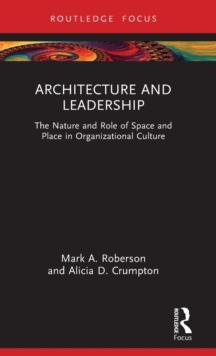 Architecture and Leadership: The Nature and Role of Space and Place in Organizational Culture