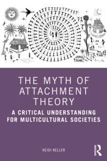 The Myth of Attachment Theory: A Critical Understanding for Multicultural Societies