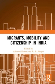 Image for Migrants, Mobility and Citizenship in India