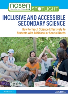 Image for Inclusive and accessible secondary science  : how to teach science effectively to students with additional or special needs