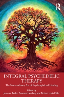 Integral Psychedelic Therapy: The Non-Ordinary Art of Psychospiritual Healing