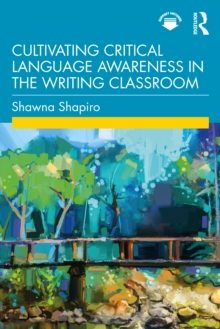 Image for Cultivating critical language awareness in the writing classroom