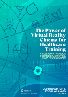 Image for The power of virtual reality cinema for healthcare training  : a collaborative guide for medical experts and media professionals