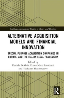 Alternative Acquisition Models and Financial Innovation: Special Purpose Acquisition Companies in Europe, and the Italian Legal Framework