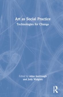 Art as Social Practice: Technologies for Change