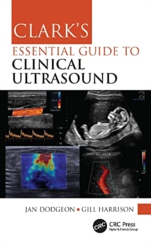 Clark’s Essential Guide to Clinical Ultrasound