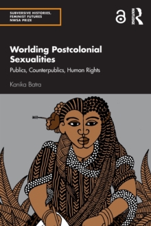 Image for Worlding Postcolonial Sexualities