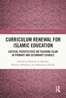 Image for Curriculum renewal for Islamic education  : critical perspectives on teaching Islam in primary and secondary schools