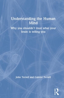 Image for Understanding the human mind  : why you shouldn't trust what your brain is telling you