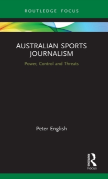 Australian Sports Journalism: Power, Control and Threats