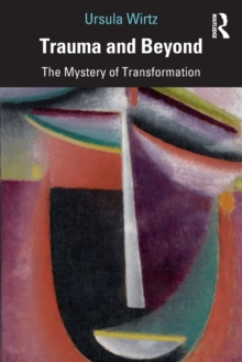 Image for Trauma and beyond  : the mystery of transformation