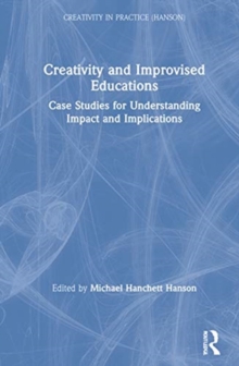 Image for Creativity and improvised educations  : case studies for understanding impact and implications