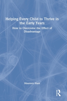 Image for Helping every child to thrive in the early years  : how to overcome the effect of disadvantage